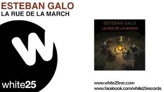 ESTEBAN GALO - La Rue De La March (Original Radio)
