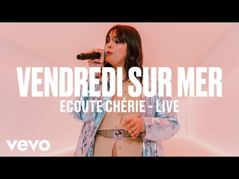 Vendredi sur Mer - Ecoute Chérie (Live) | Vevo DSCVR - UC-7BJPPk_oQGTED1XQA_DTw