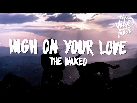 The Waked - High On Your Love (Lyrics) ft. Nora Andersson - UCxH0sQJKG6Aq9-vFIPnDZ2A