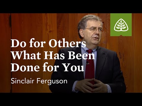 Do for Others What Has Been Done for You: Lessons from the Upper Room with Sinclair Ferguson