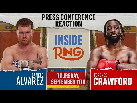 Inside The Ring Special: Canelo Alvarez vs. Terence Crawford Press Conference