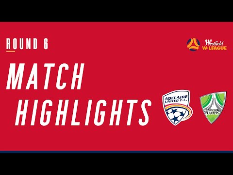 Match Highlights | Adelaide United v Canberra United | Westfield W-League Match Highlights | Adelaide United v Canberra United | Westfield W-League