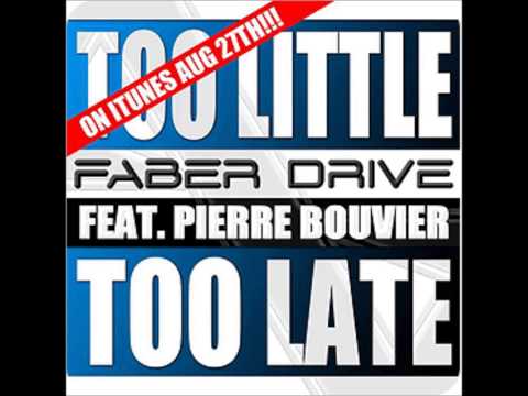 Pierre Bouvier - Too little too late ft. Faber Drive