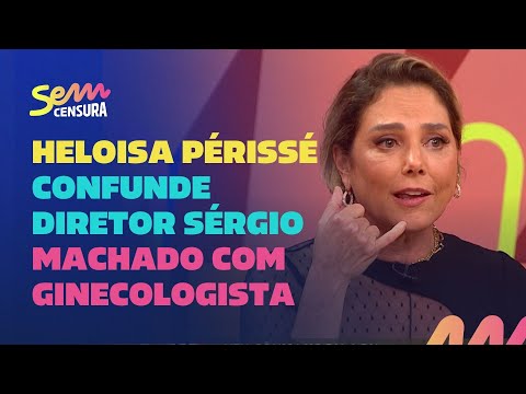 Sem Censura | Heloisa Périssé confunde diretor Sérgio Machado com seu ginecologista