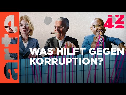 Brauchen wir Korruption? | 42 - Die Antwort auf fast alles | ARTE