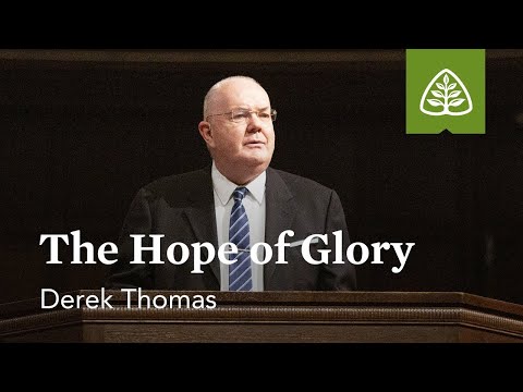 Derek Thomas: The Hope of Glory