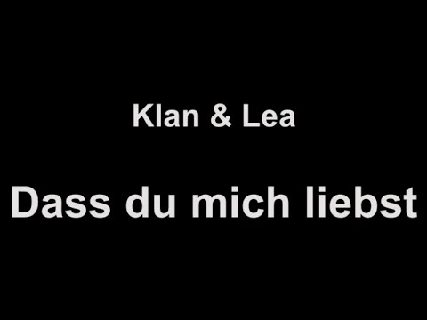 Klan & Lea - Dass du mich liebst (lyrics)