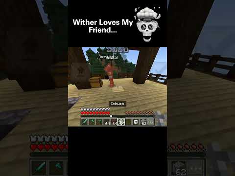 Wither Loves My Friend...💀