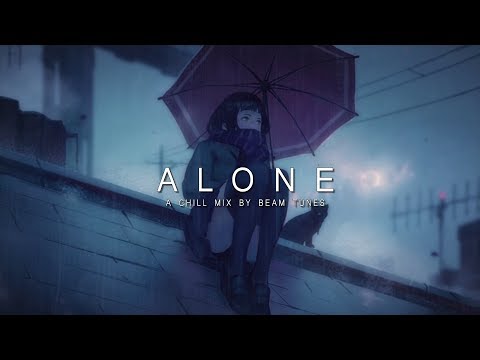 Alone | A Chill Mix - UCs_uxpRtS6pFaMOrBCLK5kw