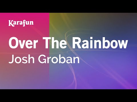 Karaoke Over The Rainbow - Josh Groban * - UCbqcG1rdt9LMwOJN4PyGTKg