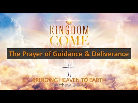 Kingdom Come 6_The Prayer of Guidance & Deliverance