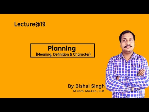 Planning  - Meaning Definition & Character II Management II Lecture@19 II By Bishal Singh