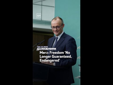 Merz: Freedom ‘No Longer Guaranteed, Endangered’