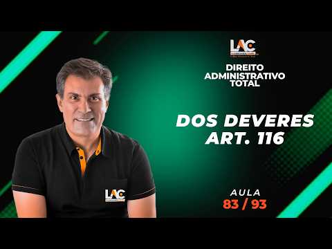 Direito Administrativo Total - Dos Deveres - Art. 116  [83/93]