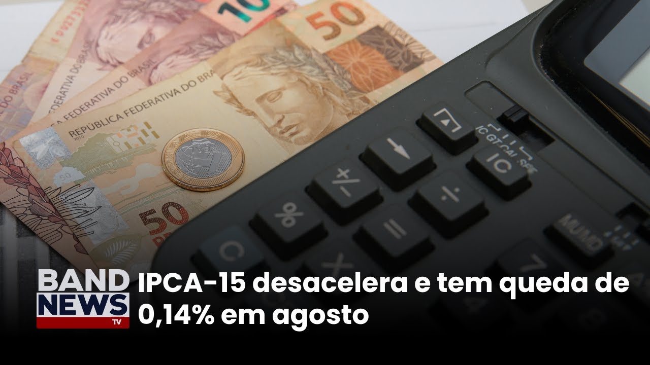 IPCA 15 desacelera e tem queda de 014 em agosto | BandNews TV