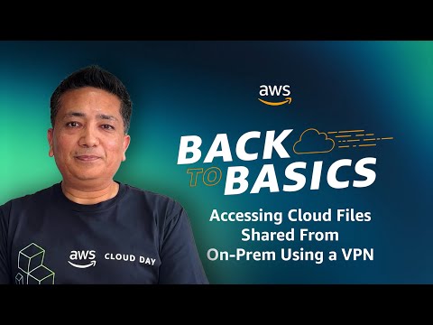 Back to Basics: Accessing Cloud Files Shared From On-Prem Using a VPN