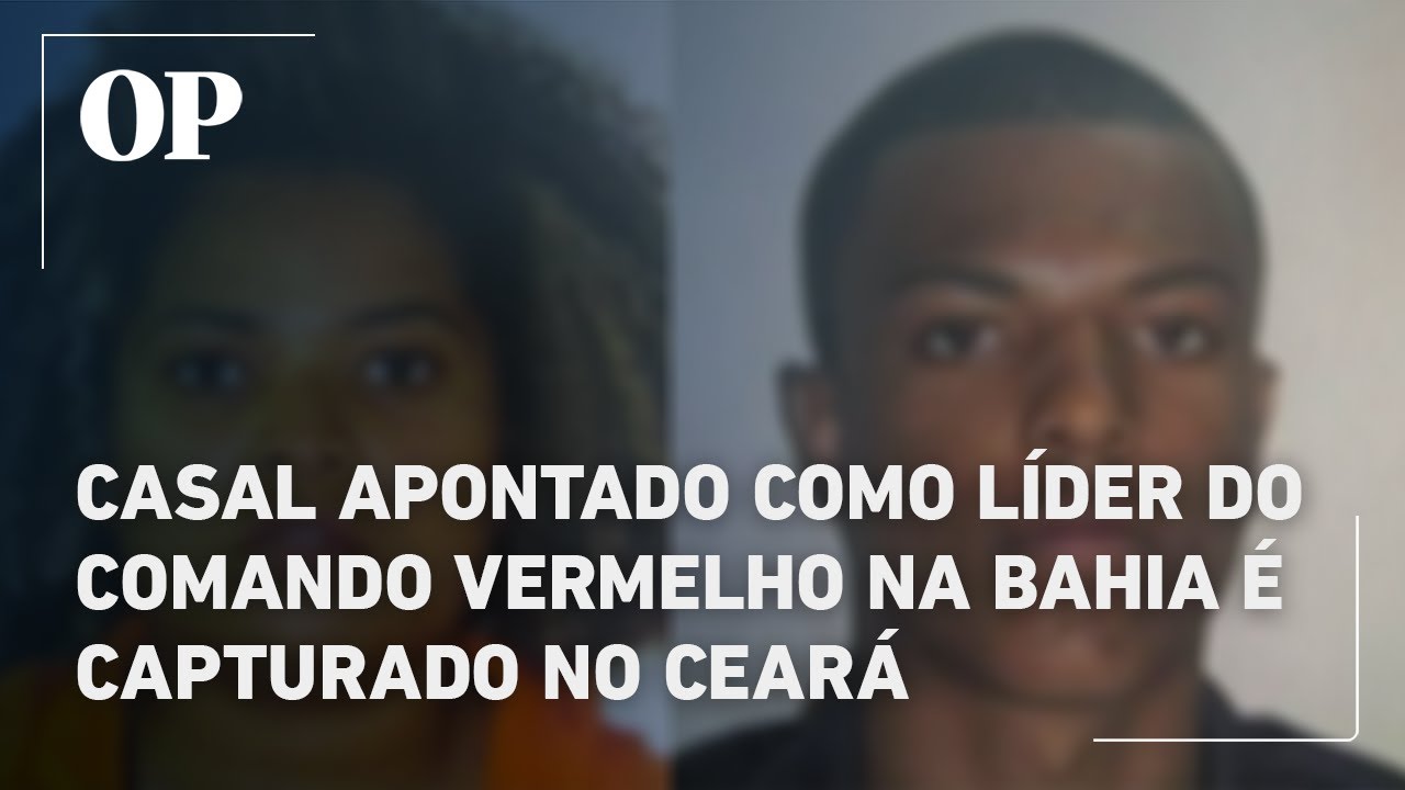Casal apontado como líder do Comando Vermelho na Bahia é capturado no Ceará TV Online Casal apontado como líder do Comando Vermelho na Bahia é capturado no Ceará