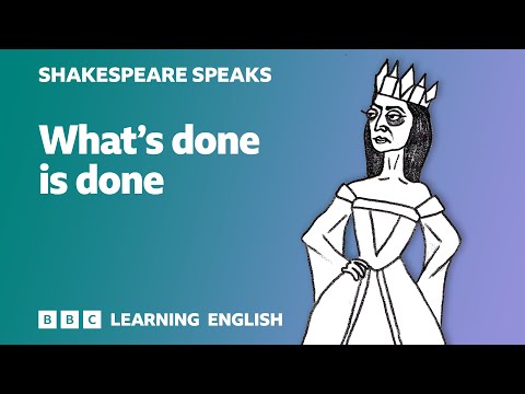 What s done is done. Shakespeare idioms. What's done is done Macbeth. Idioms from Shakespeare works.