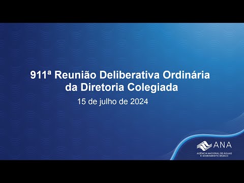 911ª Reunião Deliberativa Ordinária da Diretoria Colegiada - 15 de julho de 2024