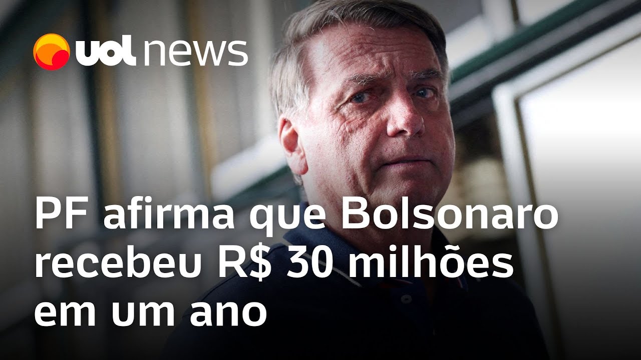 PF afirma que Bolsonaro recebeu cerca de R$ 30 milhões em suas contas bancárias em um ano