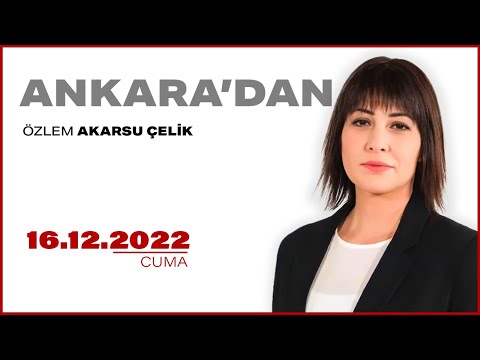 #CANLI | Özlem Akarsu Çelik ile Ankara'dan | 16 Aralık 2022 | #HalkTV