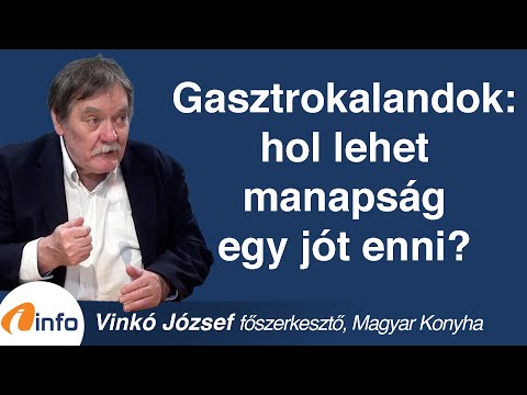 Gasztrokalandok: hol lehet manapság egy jót enni? Vinkó József, Inforádió, Aréna