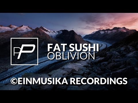 Fat Sushi - Oblivion [Original Mix] - UCmqnHKt5pFpGCNeXZA3OJbw