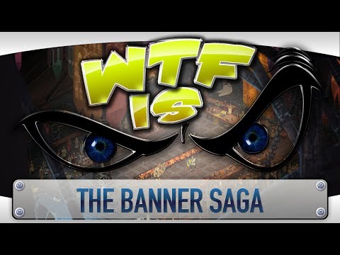 ► WTF Is... - The Banner Saga ? - UCy1Ms_5qBTawC-k7PVjHXKQ