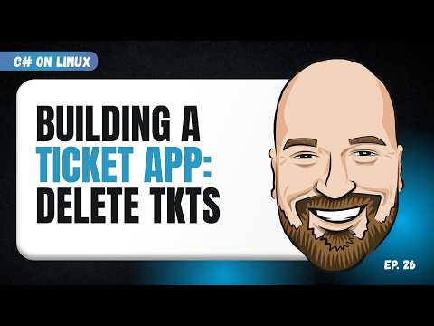 Deleting Tickets and Wrapping Up the Ticket App - C# on Linux Episode 26