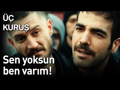 Üç Kuruş 18. Bölüm - Sen Yoksun Ben Varım!