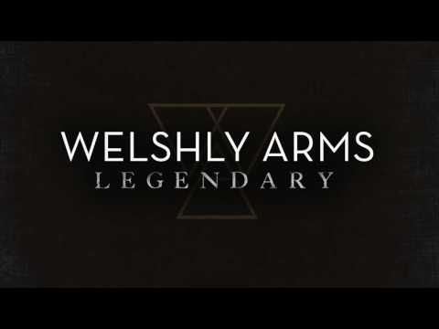 Welshly Arms - Legendary