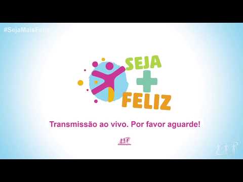 006 - Programa Seja Mais Feliz - Todas as Sextas às 8h00