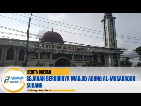 Tau Gak Sih! Sejarah Berdirinya Masjid Agung Al-Musabaqoh Subang