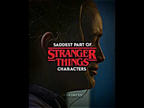 Saddest Part of Stranger Things Characters😭😢#strangerthings#strangerthingscast#strangerthingsedit