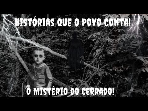 O Mistério do Cerrado / Baseada em Fatos Reais ! Histórias Que o Povo Conta!