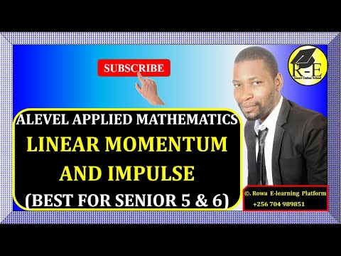 037 – ALEVEL APPLIED MATHEMATICS| LINEAR MOMENTUM AND IMPULSE (MECHANICS)| FOR SENIOR 5 & 6