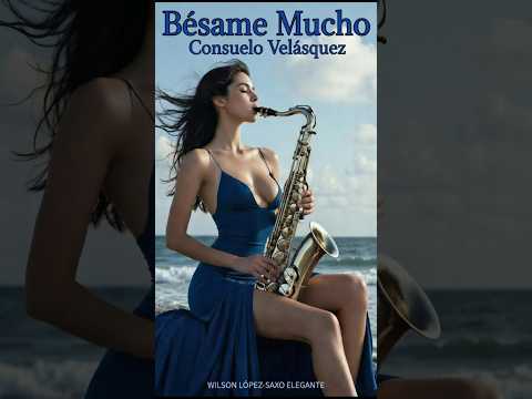 Bésame Mucho- Saxo de WILSON LOPEZ -SAXO ELEGANTE-Video producido conAI