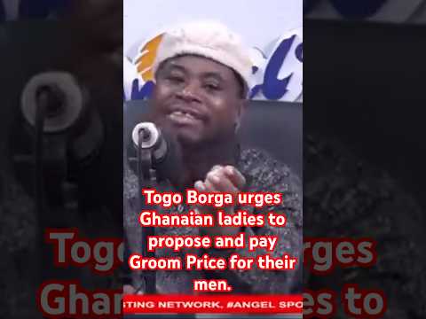 𝗗𝗿𝗶𝘃𝗲 𝘁𝗶𝗺𝗲Togo Borga urges Ghanaian ladies to propose and pay Groom Price for their men.