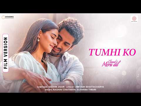 Tumhi Ko | Film Version | Chand Mera Dil | Lakshya, Ananya Panday | Sachin-Jigar, Raghav, Suvarna