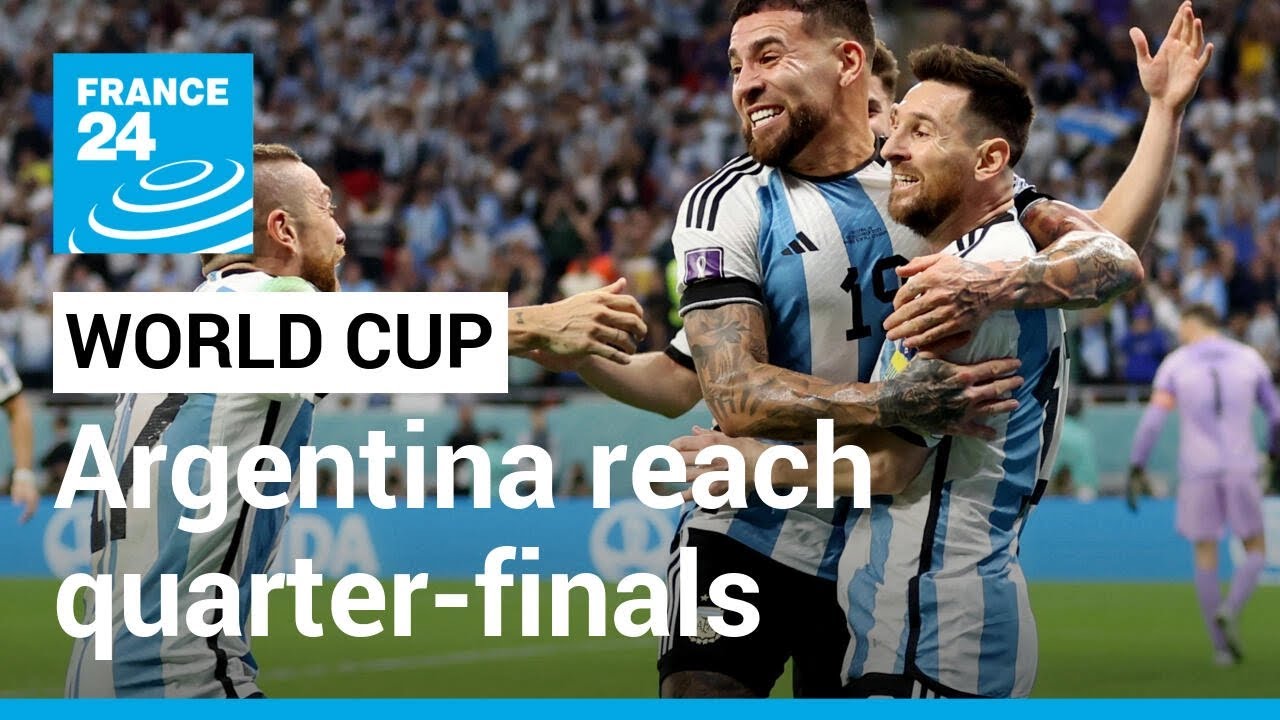 World Cup 2022: Argentina reach quarter-finals to face Netherlands • FRANCE 24 English
