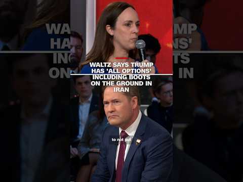 Waltz says Trump has 'all options' including boots on the ground in Iran