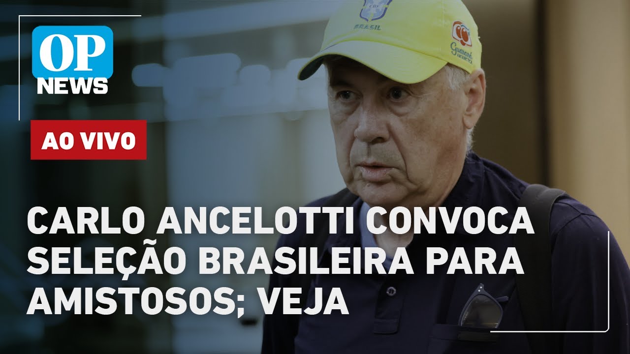 🔴 Carlo Ancelotti convoca Seleção Brasileira para amistosos veja