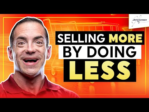 How To Sell Without Selling - Selling More By Doing Less