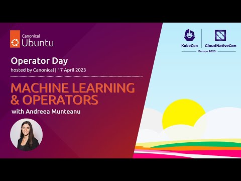 Operator Day Europe 2023 | Problems that MLOps solves and how operators help with Andreea Munteanu