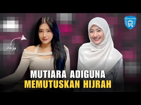 Mutiara Adiguna: Pejalanan Penuh Warna dari kehidupan di Korea Hingga Memutuskan Untuk Berhijrah