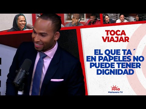 El Que ta´ en Papeles NO PUEDE TENER DIGNIDAD | Toca Viajar