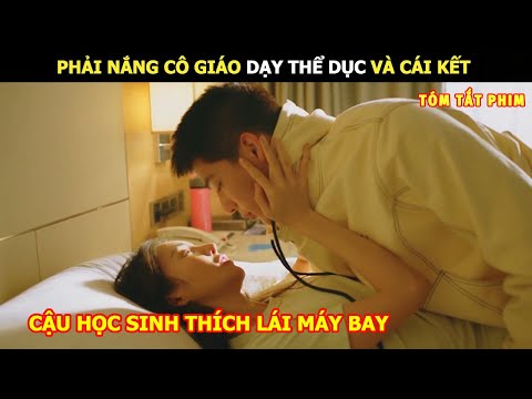 [Review Phim] Phải Nắng Cô Giáo Dạy Thể Dục Và Cái Kết | Review Phim Ngôn Tình Hay