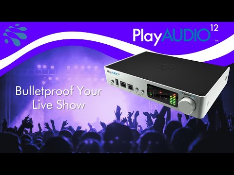 Bulletproof your live show with PlayAUDIO12