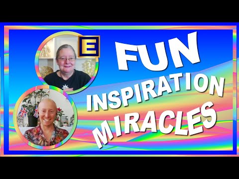 Fun, Inspiration & Miracles!