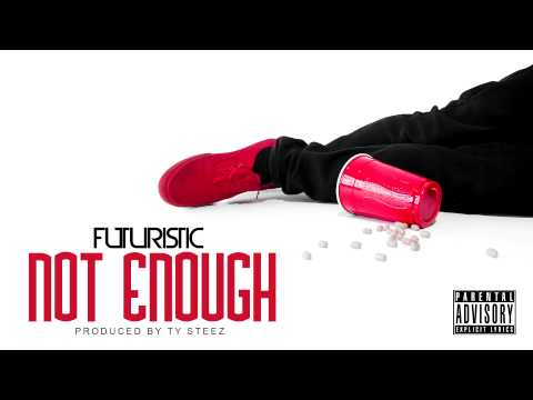 Futuristic - Not Enough